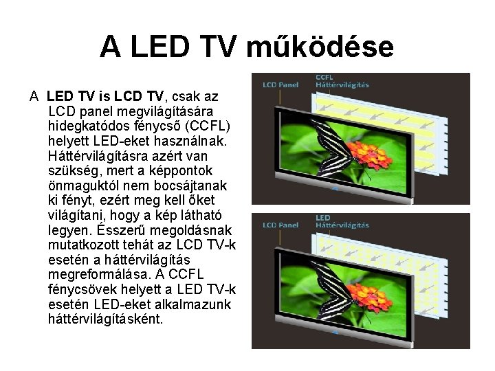 A LED TV működése A LED TV is LCD TV, csak az LCD panel