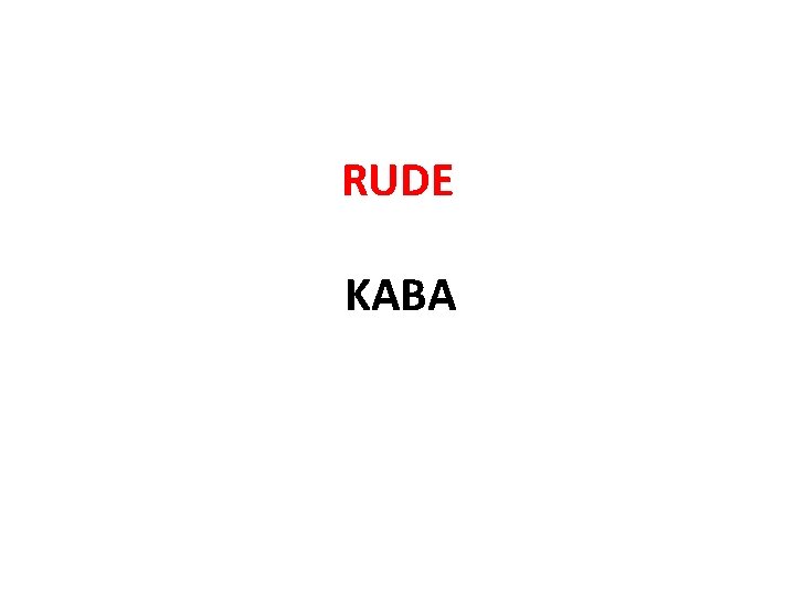 RUDE KABA 