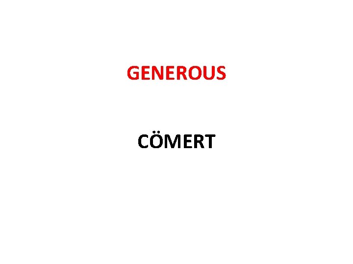 GENEROUS CÖMERT 