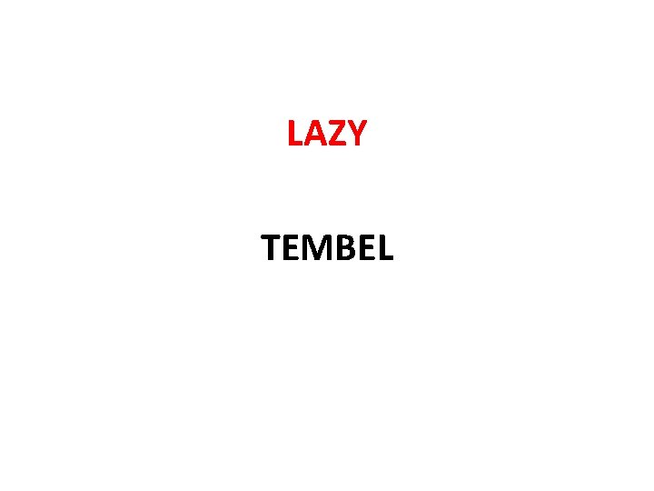 LAZY TEMBEL 