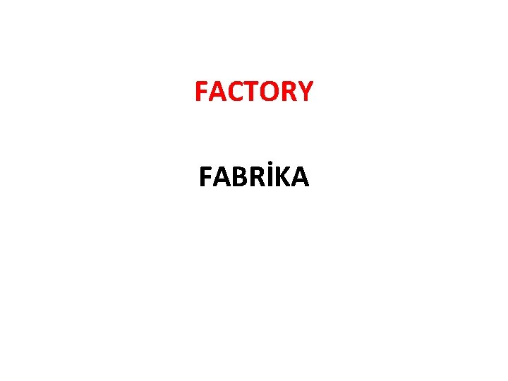 FACTORY FABRİKA 
