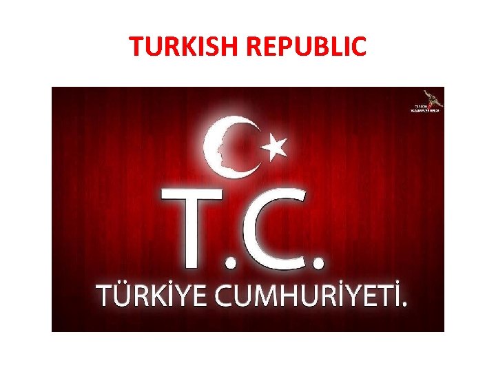 TURKISH REPUBLIC 