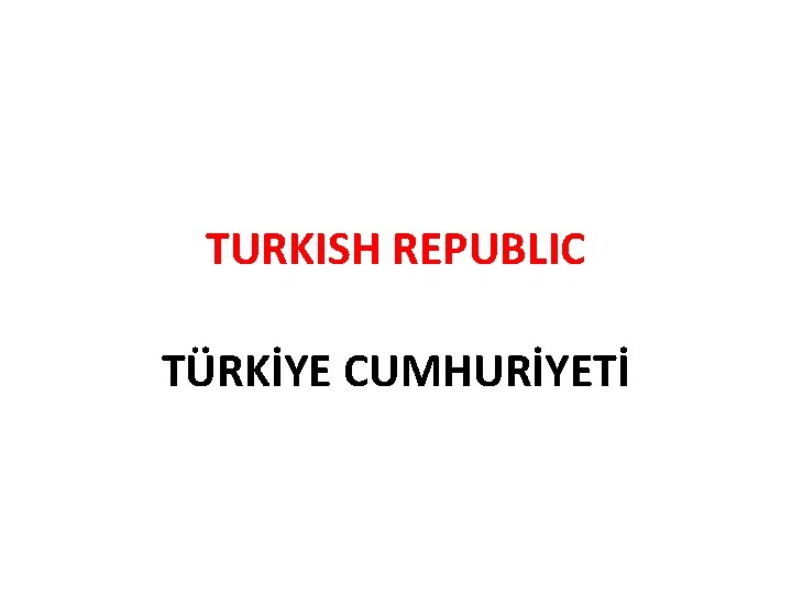 TURKISH REPUBLIC TÜRKİYE CUMHURİYETİ 