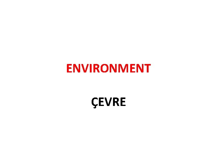 ENVIRONMENT ÇEVRE 