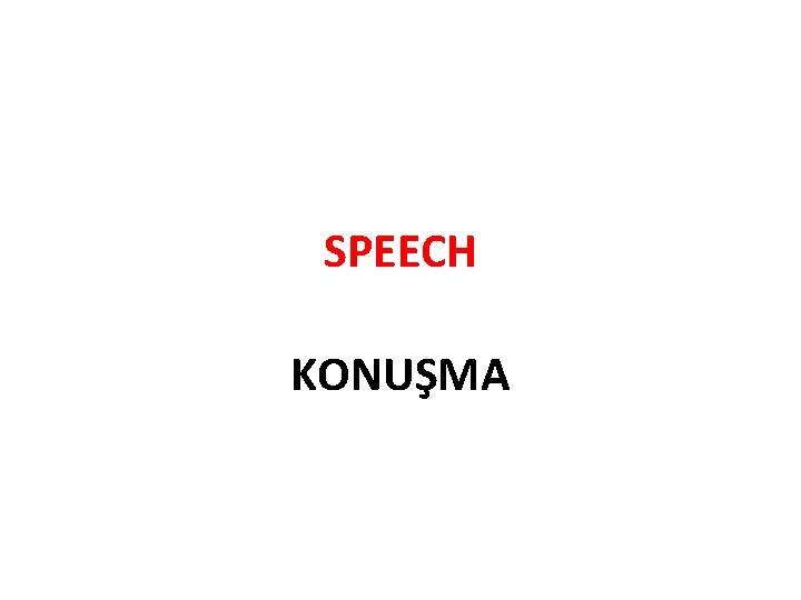 SPEECH KONUŞMA 