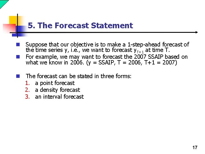 5. The Forecast Statement n n n Suppose that our objective is to make