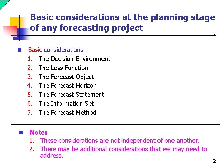 Basic considerations at the planning stage of any forecasting project n Basic considerations 1.