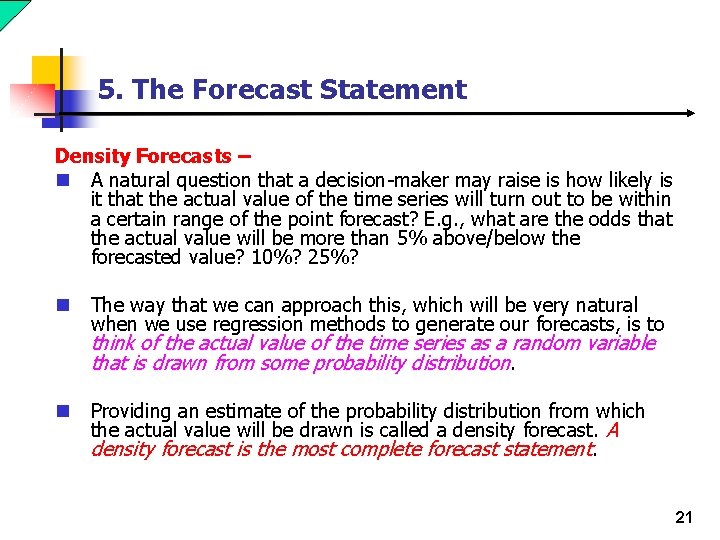 5. The Forecast Statement Density Forecasts – n A natural question that a decision-maker