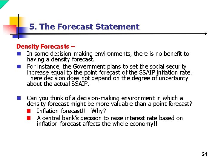 5. The Forecast Statement Density Forecasts – n In some decision-making environments, there is