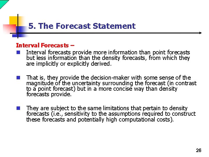 5. The Forecast Statement Interval Forecasts – n Interval forecasts provide more information than