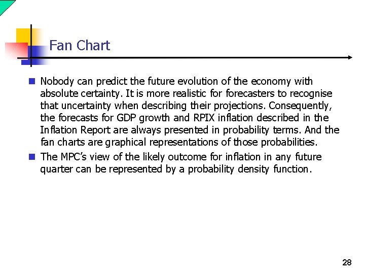 Fan Chart n Nobody can predict the future evolution of the economy with absolute