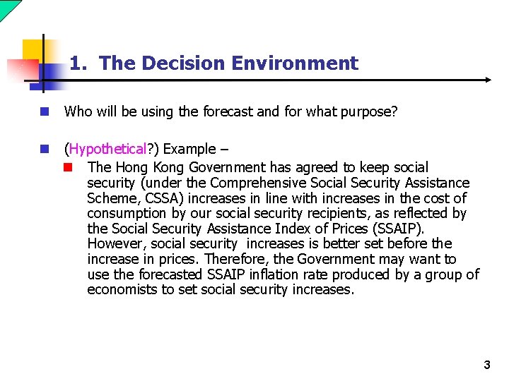 1. The Decision Environment n Who will be using the forecast and for what