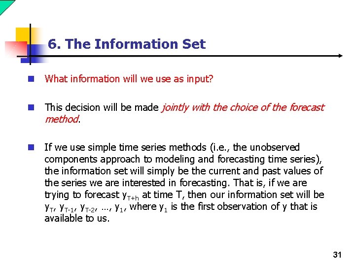 6. The Information Set n What information will we use as input? n This