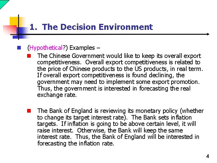 1. The Decision Environment n (Hypothetical? ) Examples – n The Chinese Government would