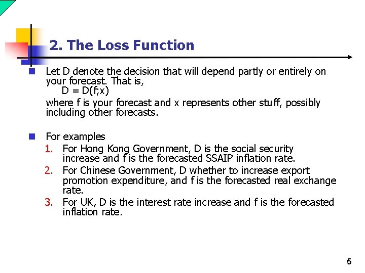 2. The Loss Function n Let D denote the decision that will depend partly