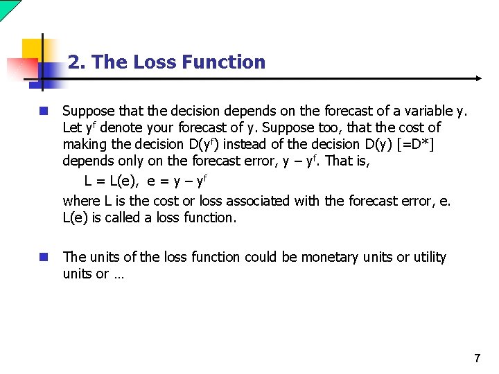 2. The Loss Function n Suppose that the decision depends on the forecast of