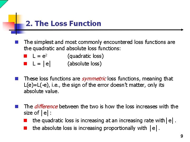 2. The Loss Function n The simplest and most commonly encountered loss functions are