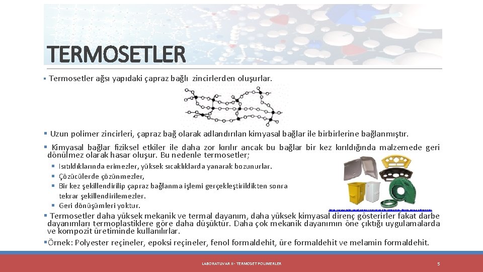 TERMOSETLER § Termosetler ağsı yapıdaki çapraz bağlı zincirlerden oluşurlar. § Uzun polimer zincirleri, çapraz