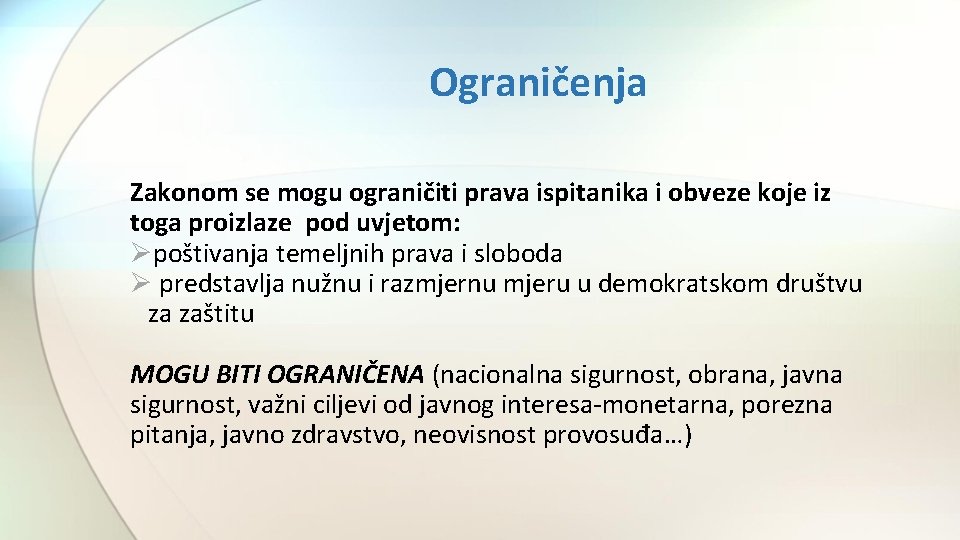 Ograničenja Zakonom se mogu ograničiti prava ispitanika i obveze koje iz toga proizlaze pod