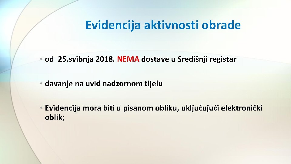 Evidencija aktivnosti obrade • od 25. svibnja 2018. NEMA dostave u Središnji registar •