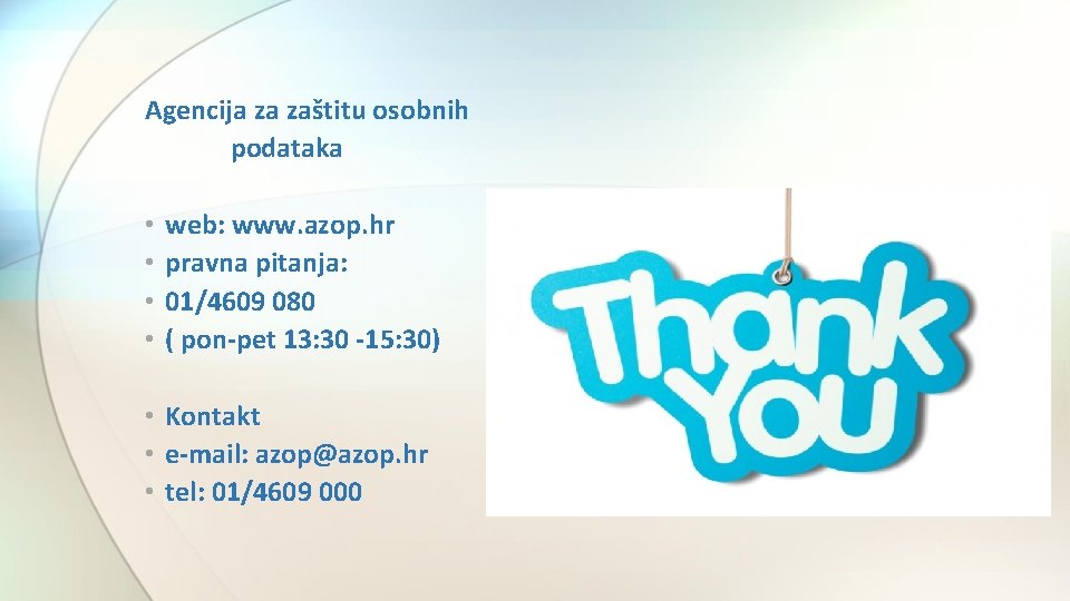 Agencija za zaštitu osobnih podataka • • web: www. azop. hr pravna pitanja: 01/4609