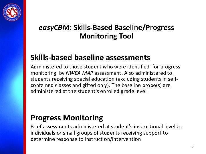 easy. CBM: Skills-Based Baseline/Progress Monitoring Tool Skills-based baseline assessments Administered to those student who