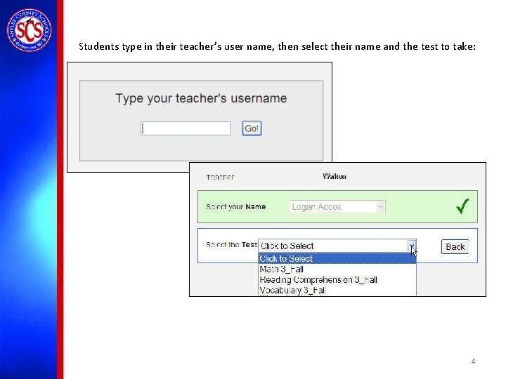 Students type in their teacher’s user name, then select their name and the test