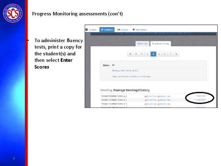 Progress Monitoring assessments (con’t) • To administer fluency tests, print a copy for the