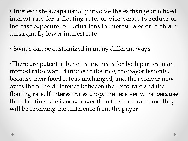  • Interest rate swaps usually involve the exchange of a fixed interest rate