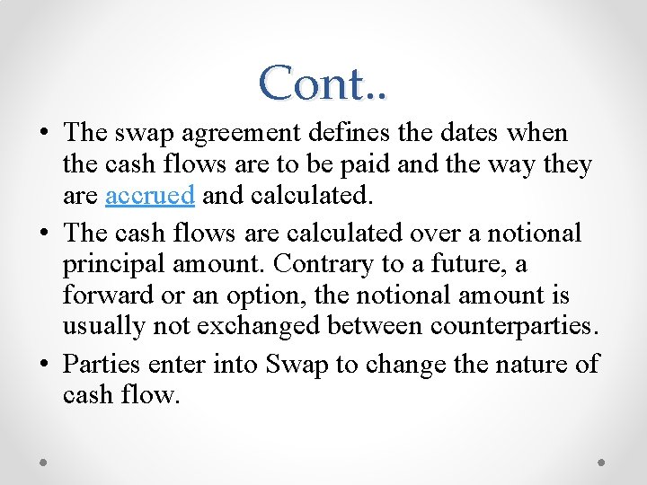 Cont. . • The swap agreement defines the dates when the cash flows are