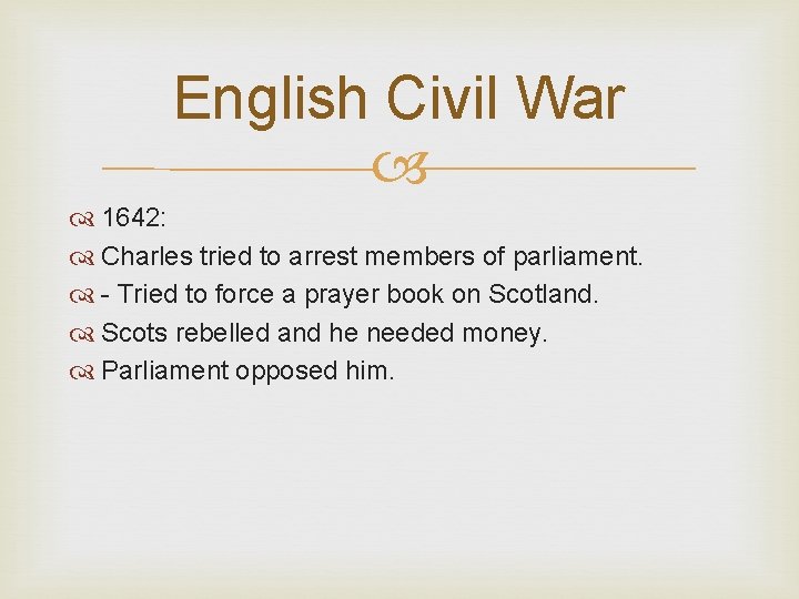 English Civil War 1642: Charles tried to arrest members of parliament. - Tried to