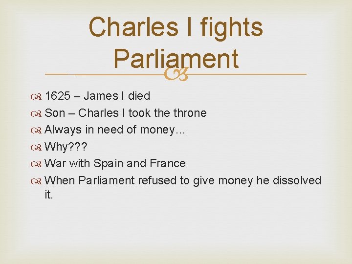 Charles I fights Parliament 1625 – James I died Son – Charles I took