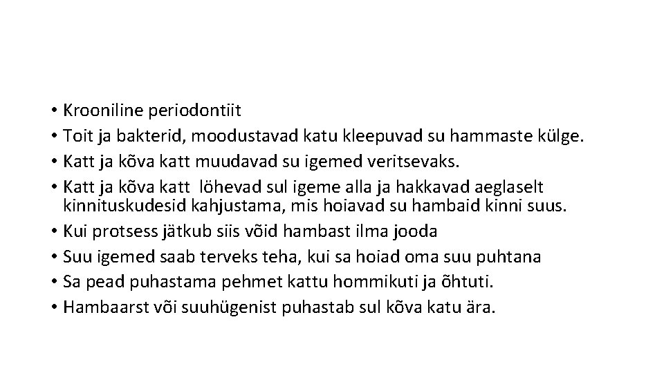  • Krooniline periodontiit • Toit ja bakterid, moodustavad katu kleepuvad su hammaste külge.