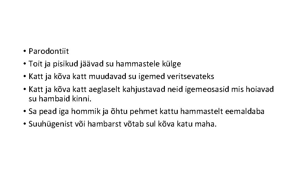  • Parodontiit • Toit ja pisikud jäävad su hammastele külge • Katt ja