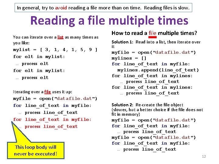 In general, try to avoid reading a file more than on time. Reading files