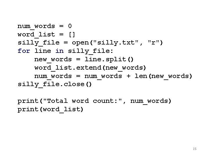 num_words = 0 word_list = [] silly_file = open("silly. txt", "r") for line in