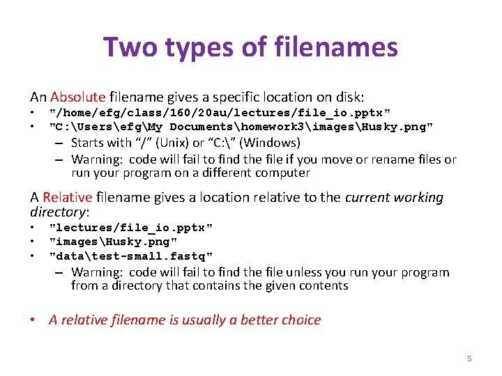 Two types of filenames An Absolute filename gives a specific location on disk: •