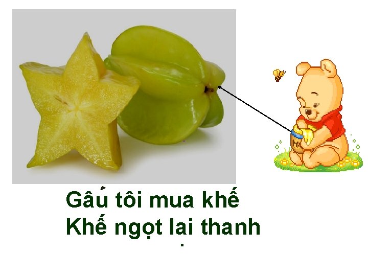 . Gâu tôi mua khế Khế ngọt lai thanh . 