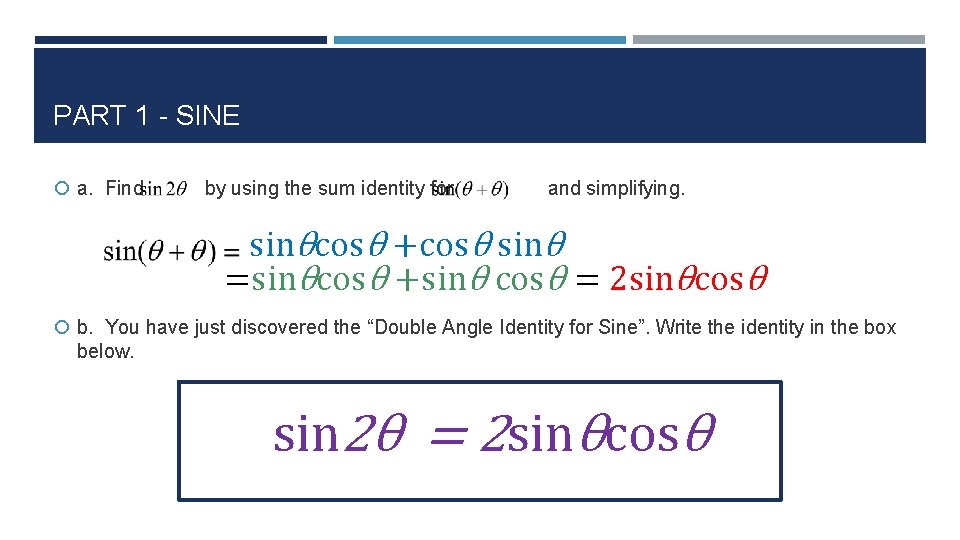 PART 1 - SINE a. Find by using the sum identity for and simplifying.