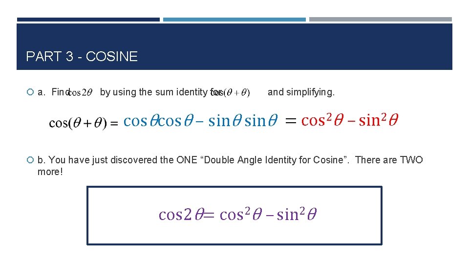 PART 3 - COSINE a. Find by using the sum identity for and simplifying.