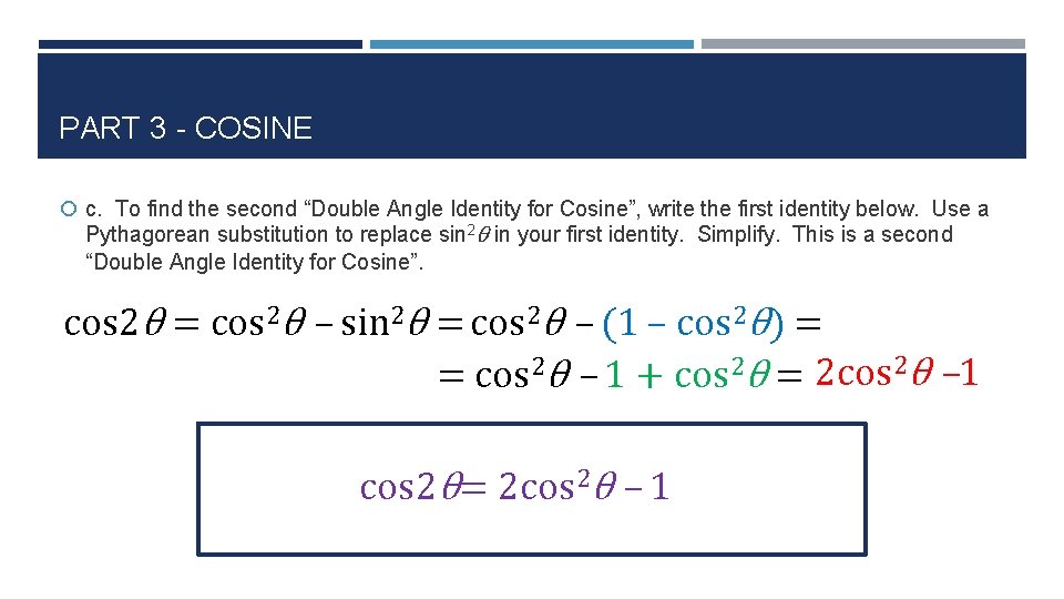 PART 3 - COSINE c. To find the second “Double Angle Identity for Cosine”,