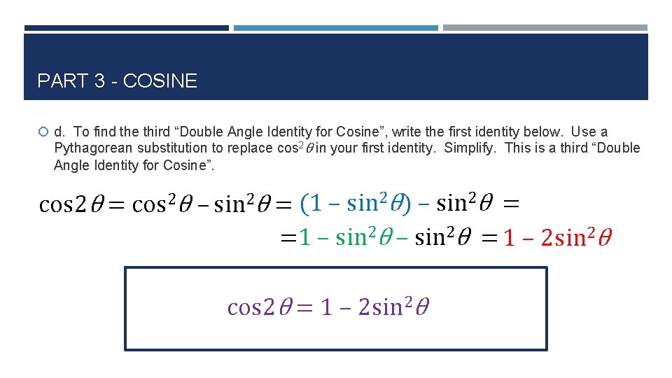 PART 3 - COSINE d. To find the third “Double Angle Identity for Cosine”,