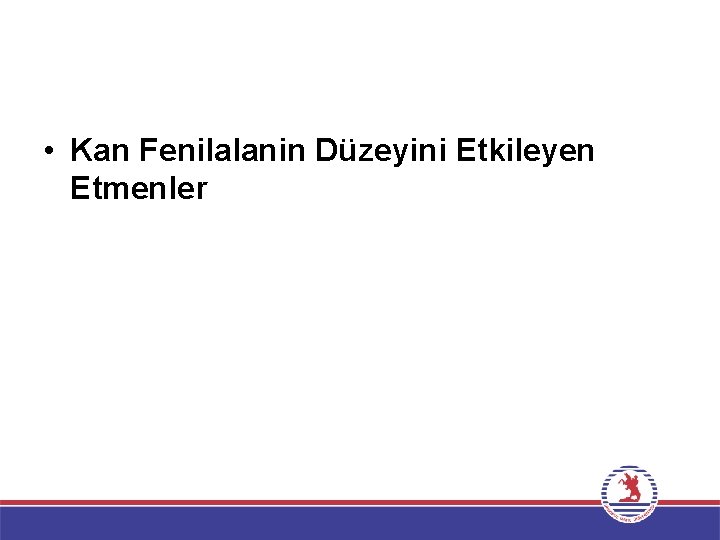  • Kan Fenilalanin Düzeyini Etkileyen Etmenler 