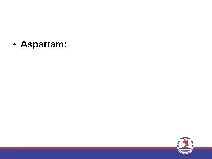  • Aspartam: 