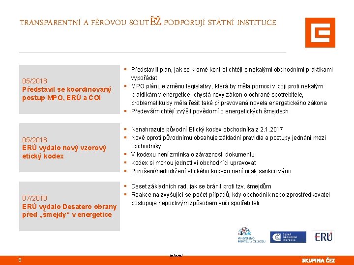 TRANSPARENTNÍ A FÉROVOU SOUTĚŽ PODPORUJÍ STÁTNÍ INSTITUCE Měrná jednotka § Představili plán, jak se