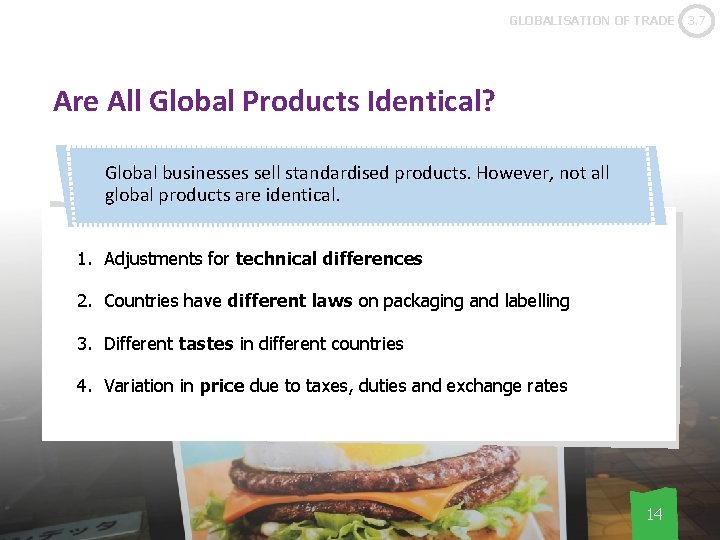 GLOBALISATION OF TRADE Are All Global Products Identical? Global businesses sell standardised products. However,