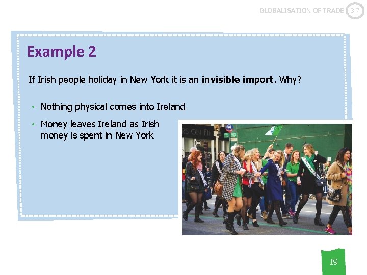 GLOBALISATION OF TRADE Example 2 If Irish people holiday in New York it is