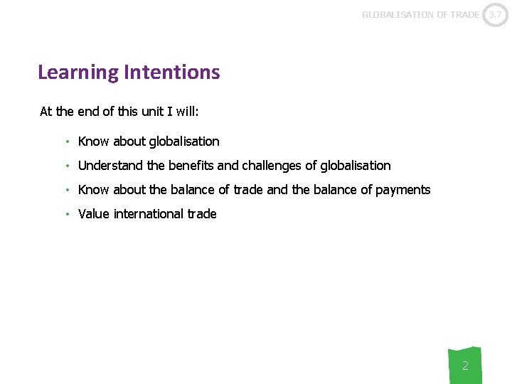 GLOBALISATION OF TRADE Learning Intentions At the end of this unit I will: •