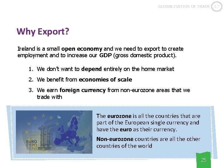 GLOBALISATION OF TRADE Why Export? Ireland is a small open economy and we need