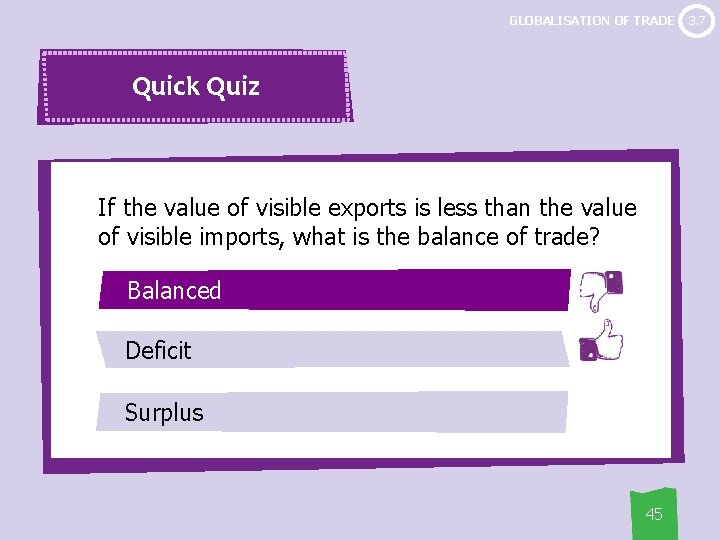 GLOBALISATION OF TRADE Quick Quiz If the value of visible exports is less than